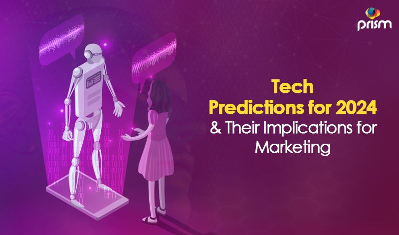 Tech Predictions for 2024 & Their Implications for Marketing