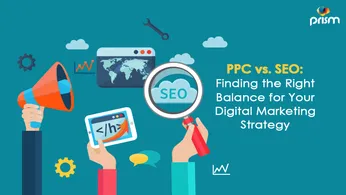 PPC vs. SEO: Finding the Right Balance for Your Digital Marketing Strategy