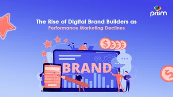 The Rise of Digital Brand Builders as Performance Marketing