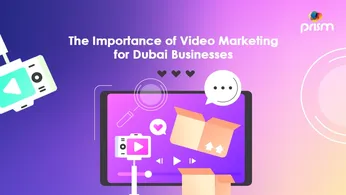 The Importance of Video Marketing for Dubai Businesses