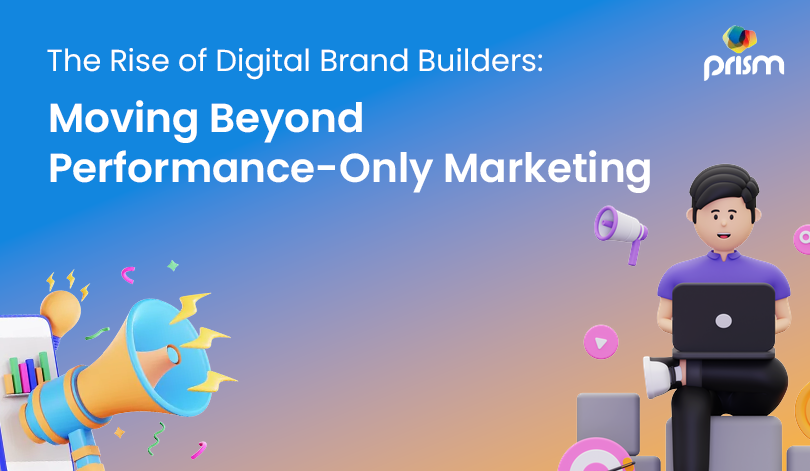 Is Digital Brand Building the Future of Performance Marketing?