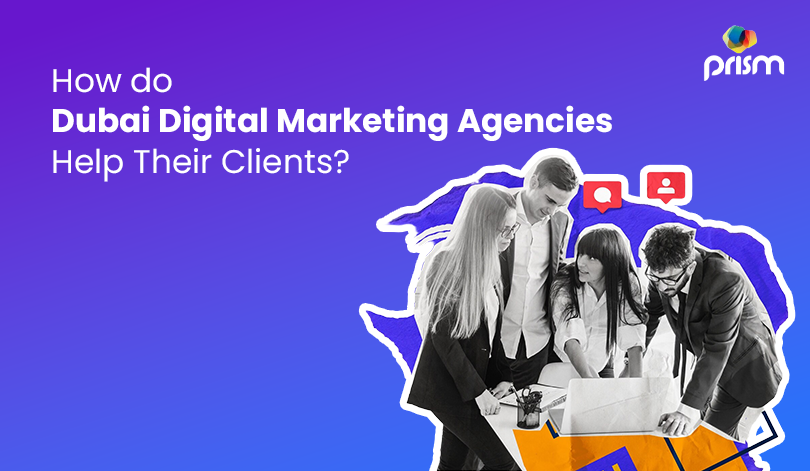 How do Dubai Digital Marketing Agencies Help Their Clients?